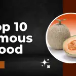 Top 10 Famous Foods