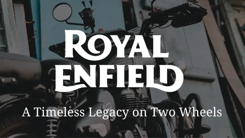 Royal Enfield: A Timeless Legacy On Two Wheels